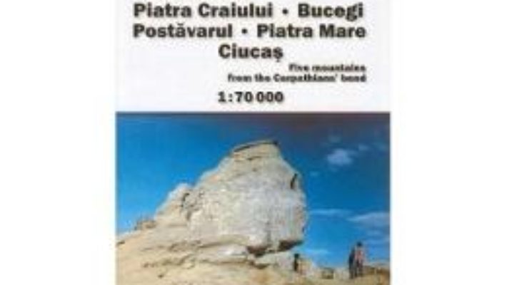 Harta Piatra Craiului. Bucegi. Postavarul. Piatra Mare. Ciucas PDF (download, pret, reducere)