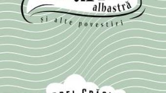 Cartea Palaria albastra si alte povestiri – Andrei Craciun (download, pret, reducere)