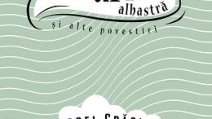 Cartea Palaria albastra si alte povestiri – Andrei Craciun (download, pret, reducere)