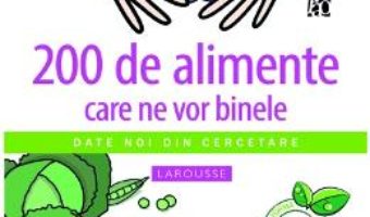 Cartea 200 De Alimente Care Ne Vor Binele – JeaN-Marie Delecroix pdf