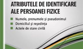 Cartea Atributele De Identificare Ale Persoanei Fizice – Dumitru Lupulescu pdf