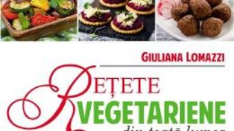 Cartea Retete vegetariene din toata lumea – Giuliana Lomazzi pdf