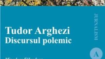 Tudor Arghezi. Discursul polemic – Minodora Salcudean PDF (download, pret, reducere)