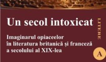 Cartea Un secol intoxicat – Andrada Fatu-Tutoveanu pdf