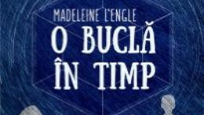 Cartea O Bucla In Timp – Madeleine L Engle (download, pret, reducere)