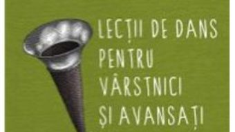 Cartea Lectii de dans pentru varstnici si avansati – Bohumil Hrabal pdf