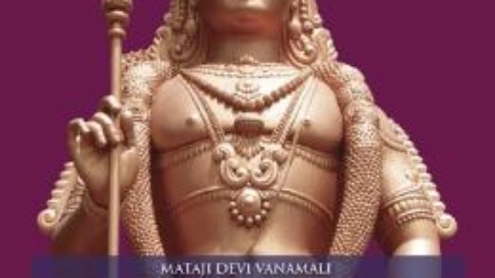 Cartea Skanda Karttikeya, Legenda Marelui Erou Spiritual, Fiu Al Lui Shiva – Mataji Devi Vanamali pdf