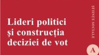 Cartea Lideri Politici Si Constructia Deciziei De Vot – Andrei Gheorghita pdf