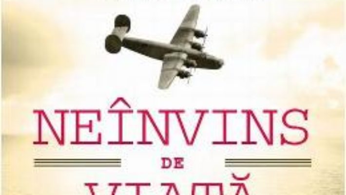 Cartea Neinvins De Viata – Louis Zamperini, David Rensin (download, pret, reducere)