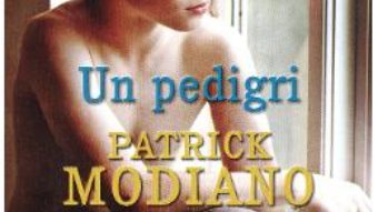 Cartea Un Pedigri – Patrick Modiano pdf