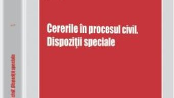 Cartea Cererile In Procesul Civil. Dispozitii Speciale – Sonia Florea (download, pret, reducere)