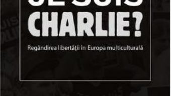 Cartea Je Suis Charlie? – Sorin Bocancea pdf