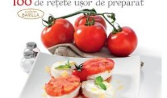 Cartea Bucataria italiana. 100 de retete usor de preparat (download, pret, reducere)