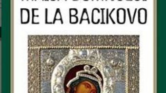 Cartea Minunile Icoanei. Maica Domnului De La Bacikovo pdf