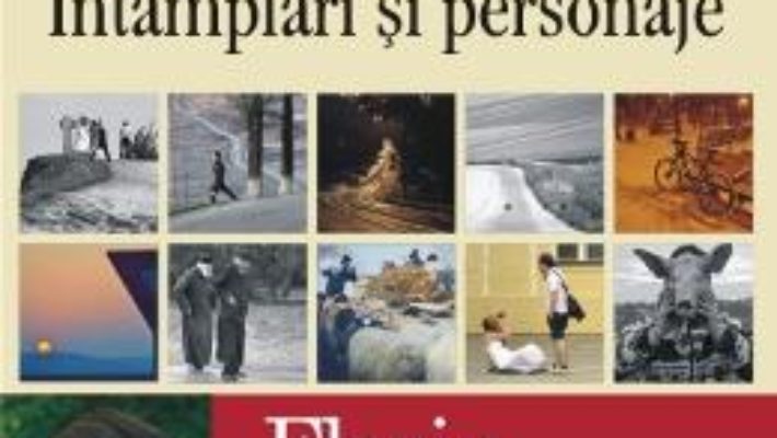 Cartea Intamplari si personaje – Florin Lazarescu (download, pret, reducere)