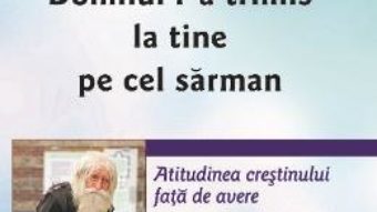 Domnul l-a trimis la tine pe cel sarman – Sfantul Teofan Zavoratul PDF (download, pret, reducere)