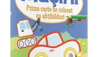 Cartea Masini – Prima carte de colorat cu abtibilduri 2 ani+ (download, pret, reducere)