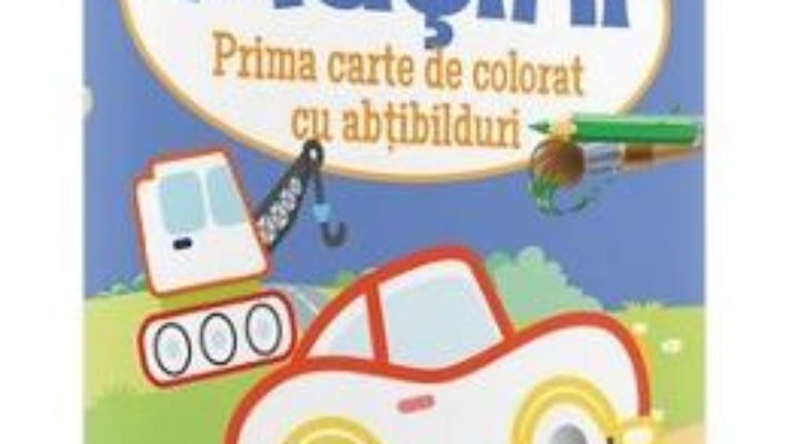 Cartea Masini – Prima carte de colorat cu abtibilduri 2 ani+ (download, pret, reducere)