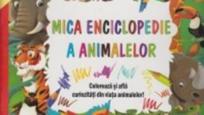 Cartea Mica enciclopedie a animalelor 4-8 ani (download, pret, reducere)