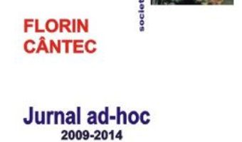 Cartea Jurnalul AD-Hoc 2009-2014 – Florin Cantec pdf