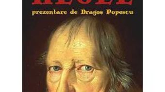 Cartea Hegel: Fenomenologia spiritului – prezentare de Dragos Popescu (download, pret, reducere)