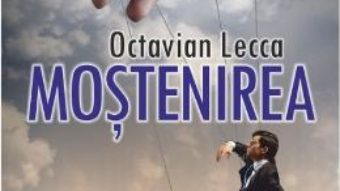 Cartea Mostenirea – Octavian Lecca pdf