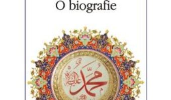 Cartea Profetul Mahomed – O Biografie – Barnaby Rogerson pdf