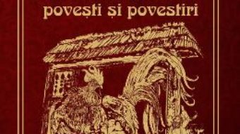 Cartea Cele mai frumoase povesti si povestiri – Ion Creanga pdf