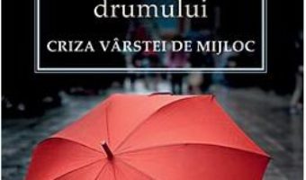 La Jumatatea Drumului – Criza Varstei De Mijloc – Filoteu Faros PDF (download, pret, reducere)