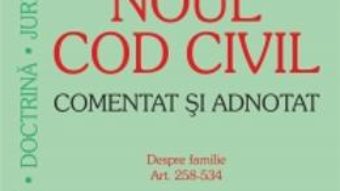 Cartea Noul Cod Civil Comentat Si Adnotat – Despre Familie Art 258-537 – Marius Scheaua (download, pret, reducere)