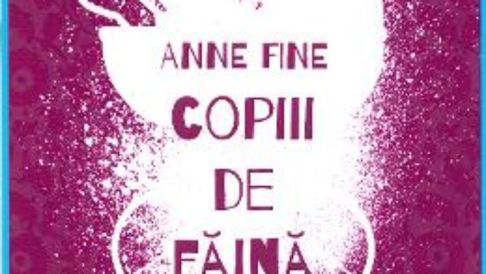 Pret Carte Copiii de faina – Anne Fine