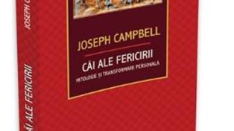 Cartea Cai Ale Fericirii – Joseph Campbell (download, pret, reducere)