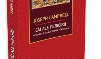 Cartea Cai Ale Fericirii – Joseph Campbell (download, pret, reducere)