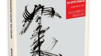 Cartea Mintea Zen, Mintea Incepatorului – Shunryu Suzuki (download, pret, reducere)