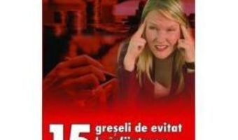 Cartea 15 Greseli De Evitat La Infiintarea Unei Firme – Rene Sens (download, pret, reducere)