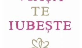 Cartea Viata Te Iubeste – Louise Hay, Robert Holden (download, pret, reducere)