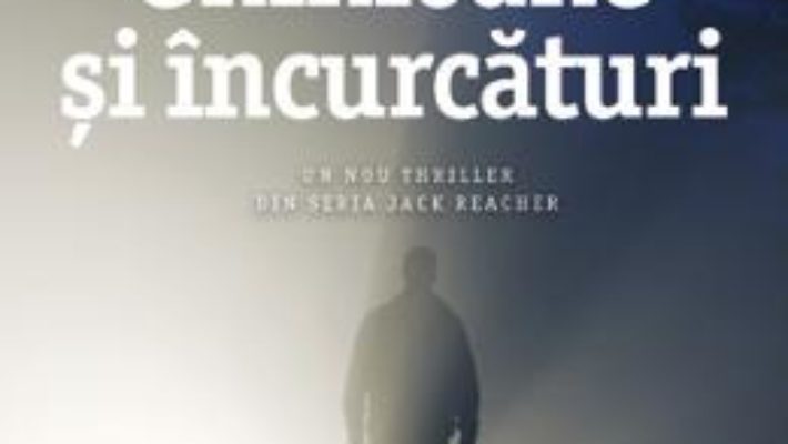 Cartea Ghinioane si incurcaturi – Lee Child (download, pret, reducere)