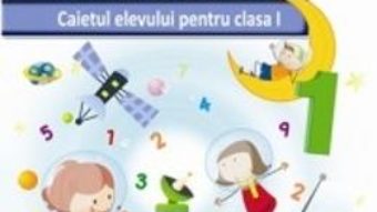 Cartea Matematica si explorarea mediului cls I, caiet – Rodica Chiran (download, pret, reducere)