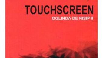 Download Touchscreen. Oglinda de nisip II – Mircea Draganescu pdf, ebook, epub