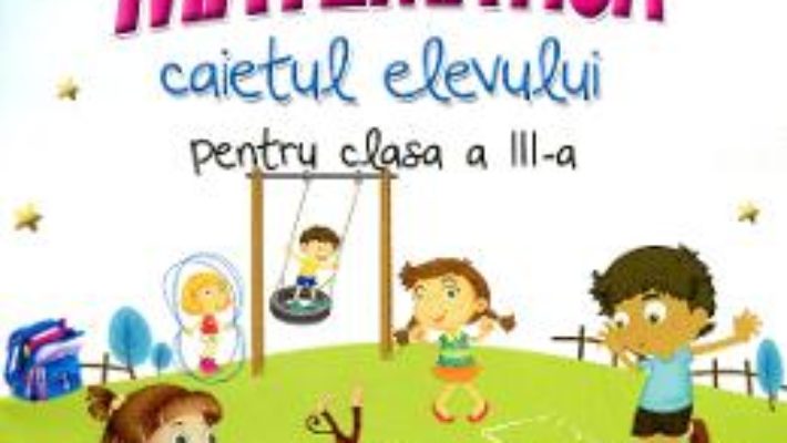 Pret Carte Matematica clasa a III-a, caiet – Rodica Chiran, Mihaela-Ada Radu