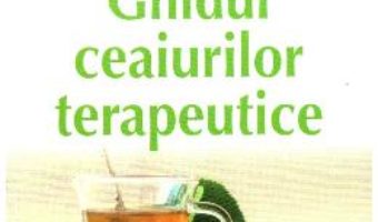 Download Ghidul Ceaiurilor Terapeutice pdf, ebook, epub