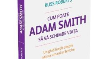 Download Cum poate Adam Smith sa va schimbe viata – Russ Roberts pdf, ebook, epub