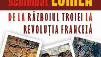 Pret Carte Conflicte care au schimbat lumea. De la razboiul Troiei la Revolutia franceza – Rodney Castleden