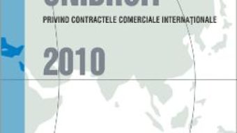 Cartea Principiile Unidroit Privind Contractele Comerciale Internationale (download, pret, reducere)