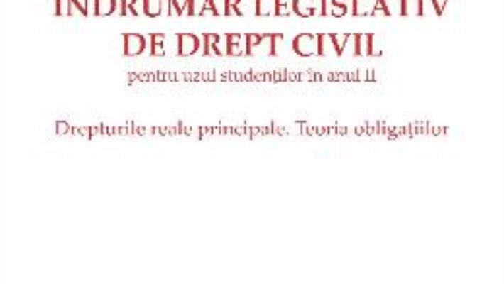 Cartea Indrumar legislativ de drept civil pentru anul Ii – Adriana Almasan (download, pret, reducere)