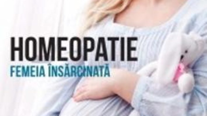 Download Homeopatie. Femeia insarcinata – Claudette Rocher pdf, ebook, epub