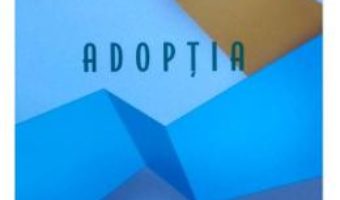 Cartea Adoptia – Radu Ianovi (download, pret, reducere)