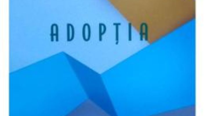 Cartea Adoptia – Radu Ianovi (download, pret, reducere)