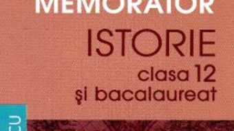 Cartea Memorator Istorie Cls 12 si Bac – Magda Stan, Cristian Vornicu (download, pret, reducere)