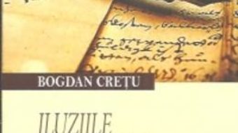 Download Iluziile literaturii si deziluziile criticii – Bogdan Cretu pdf, ebook, epub